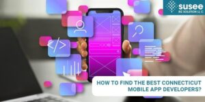 How to Find the Best Connecticut Mobile App Developers?
