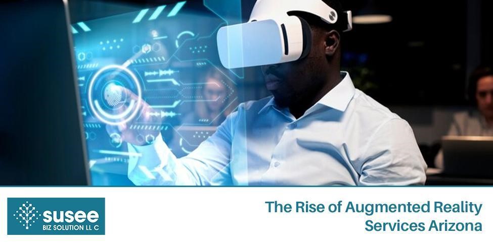 The Rise of Augmented Reality Services Arizona
