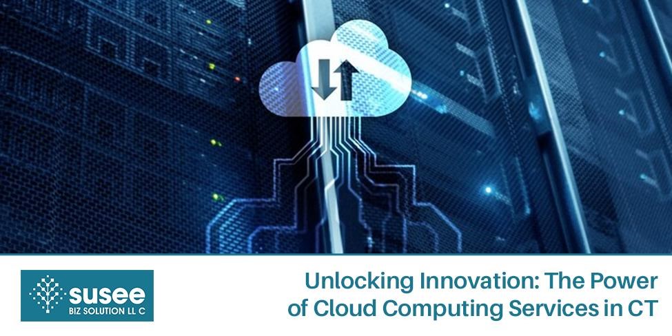 Cloud Computing Services in CT – The Power of Cloud Computing Services in CT