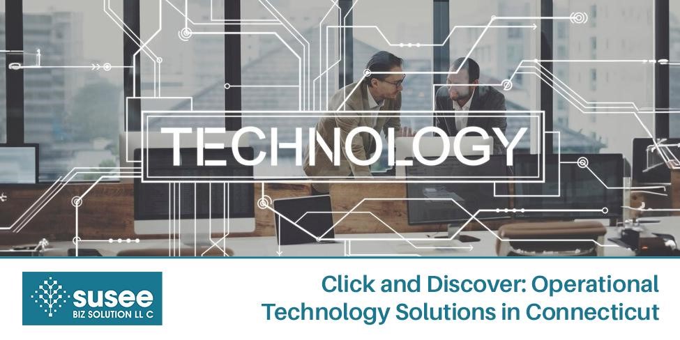 Click and Discover: Operational Technology Solutions in Connecticut