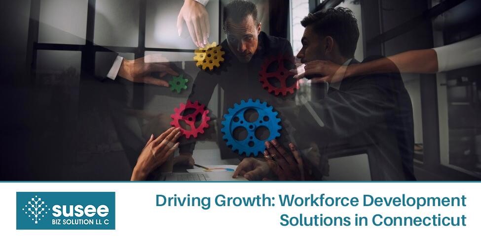 Workforce Development Solutions in Connecticut: Driving Growth