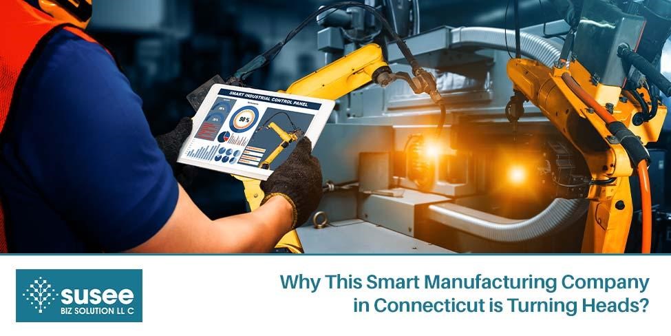 Why This Smart Manufacturing Company in Connecticut is Turning Heads